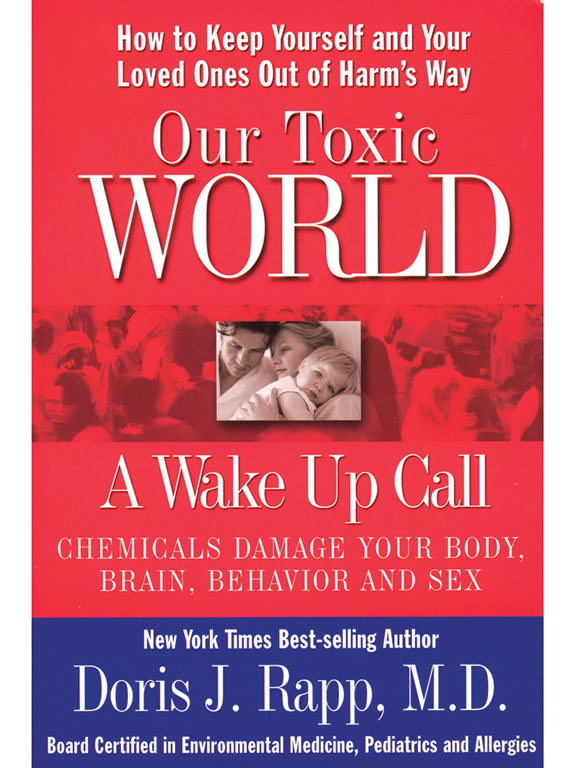 The cover of the book, "Our Toxic World" by Dr. Doris Rapp. It is red and says in white text: "How to Keep yourself and Your loved Ones Our Of Harm's Way..." over an image of a father, mother, and baby.