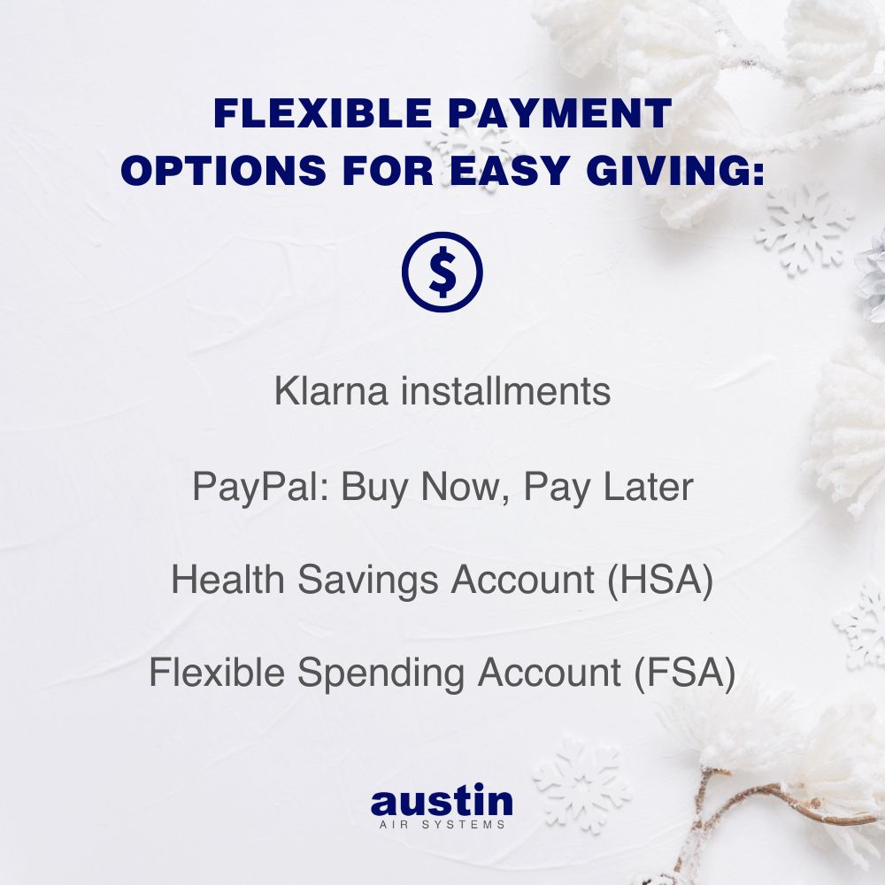 Infographic explaining: “Flexible payment options for easy giving: Klarna installments, PayPal: Buy Now, Pay Later, Health Savings Account (HSA), Flexible Spending Account (FSA).” The text is over a light gray background with some snowflakes and snow covered branches subtly framing the image on the right side. The words, “Austin Air Systems,” are in the bottom center in royal blue and dark gray.