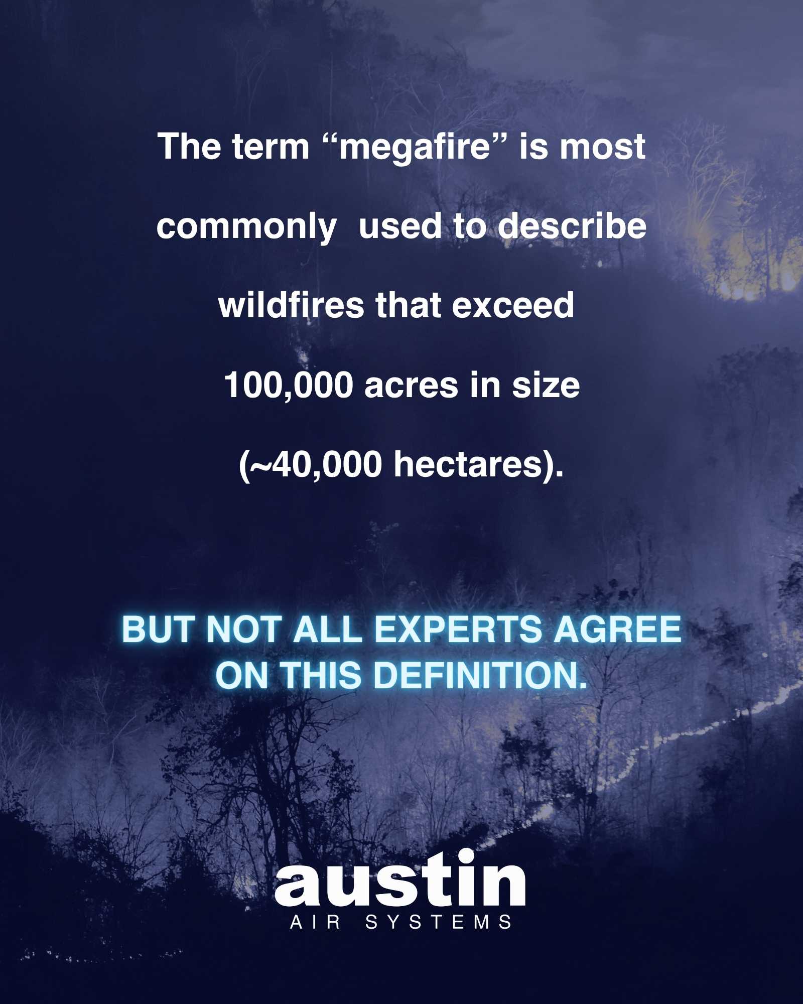 Infographic that states: “The term ‘megafire’ is most commonly used to describe wildfires that exceed 100,000 acres in size. But not all experts agree on this definition.”